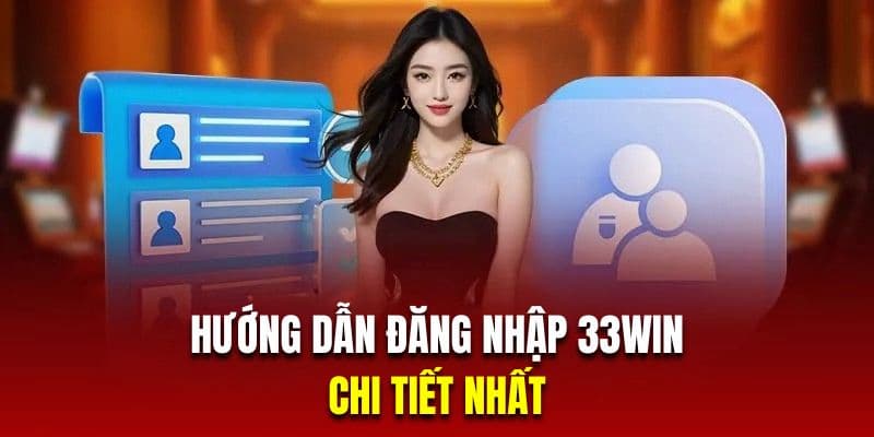Tại sao cần thực hiện đăng nhập 33win đúng cách